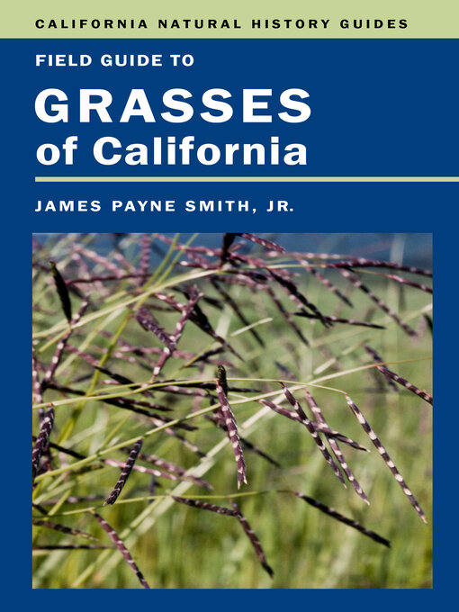 Title details for Field Guide to Grasses of California by James P. Smith Jr. - Available